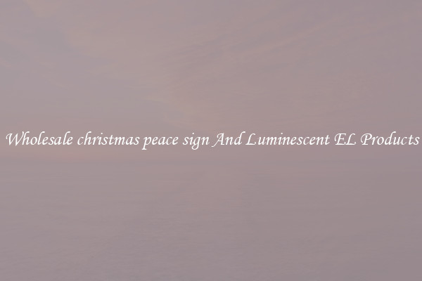 Wholesale christmas peace sign And Luminescent EL Products