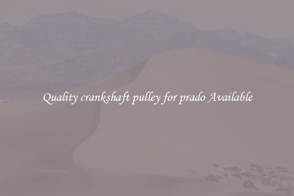 Quality crankshaft pulley for prado Available