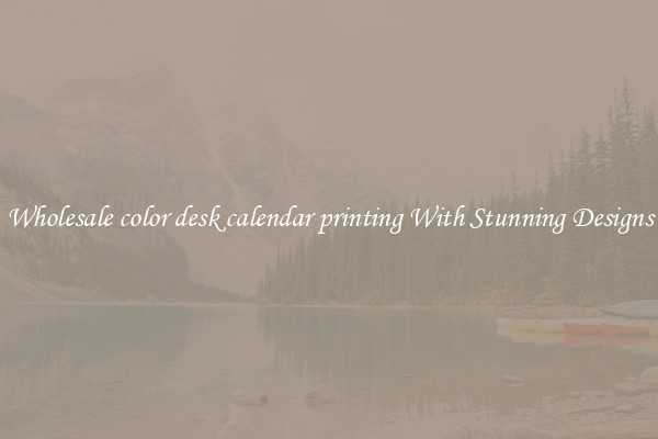 Wholesale color desk calendar printing With Stunning Designs