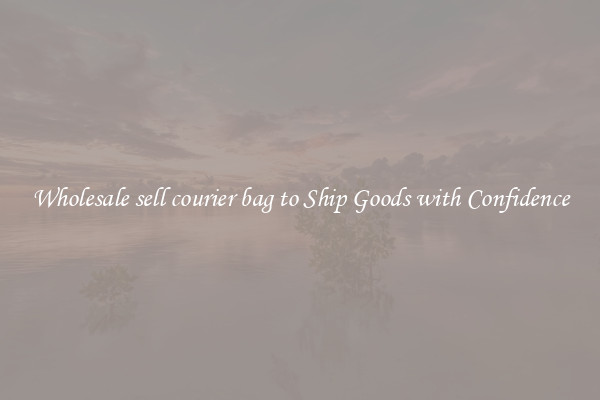 Wholesale sell courier bag to Ship Goods with Confidence