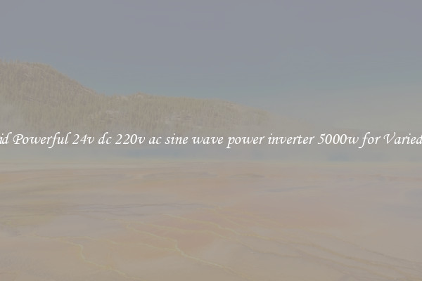 Hybrid Powerful 24v dc 220v ac sine wave power inverter 5000w for Varied Uses