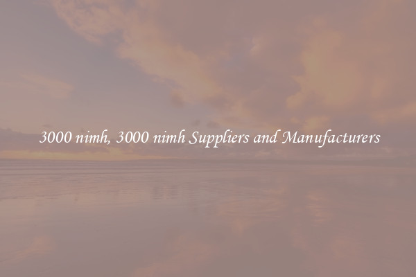 3000 nimh, 3000 nimh Suppliers and Manufacturers