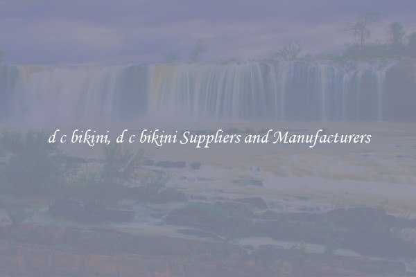 d c bikini, d c bikini Suppliers and Manufacturers