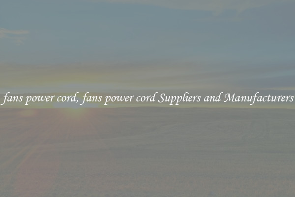 fans power cord, fans power cord Suppliers and Manufacturers