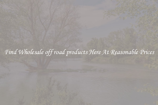 Find Wholesale off road products Here At Reasonable Prices