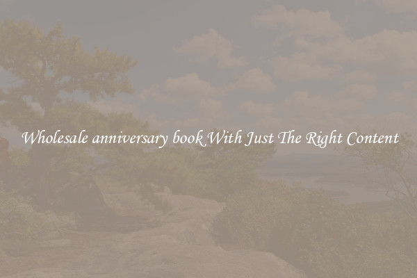 Wholesale anniversary book With Just The Right Content