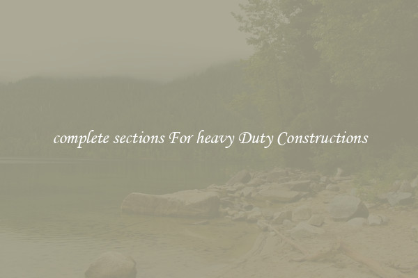 complete sections For heavy Duty Constructions