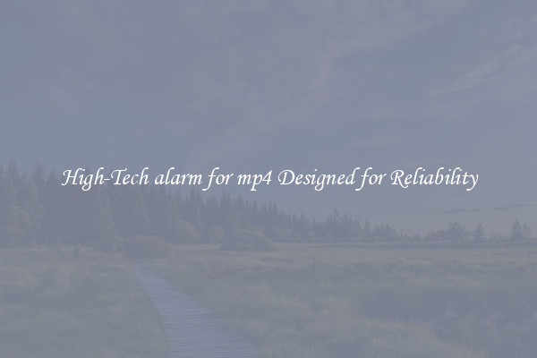 High-Tech alarm for mp4 Designed for Reliability