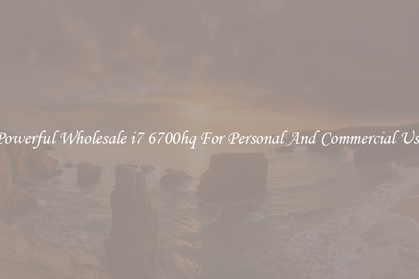 Powerful Wholesale i7 6700hq For Personal And Commercial Use