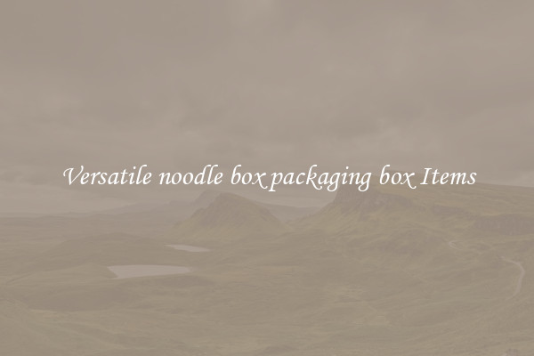 Versatile noodle box packaging box Items