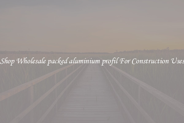 Shop Wholesale packed aluminium profil For Construction Uses