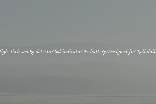High-Tech smoke detector led indicator 9v battery Designed for Reliability