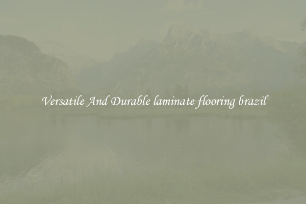 Versatile And Durable laminate flooring brazil