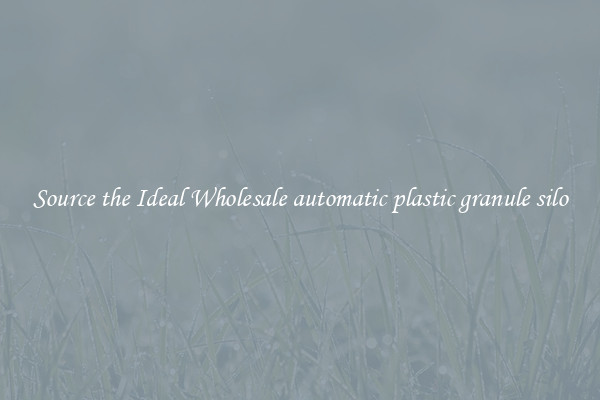 Source the Ideal Wholesale automatic plastic granule silo