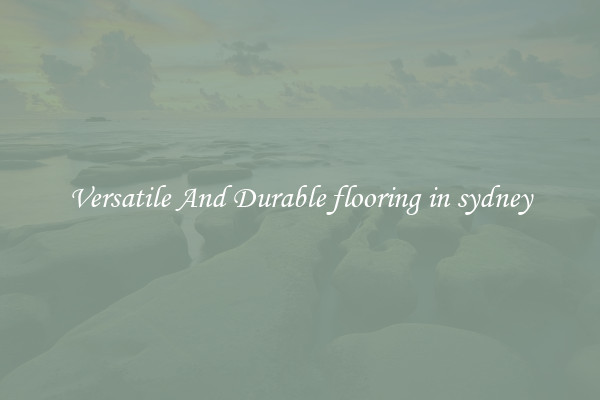 Versatile And Durable flooring in sydney
