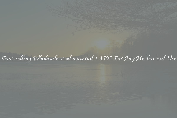 Fast-selling Wholesale steel material 1.3505 For Any Mechanical Use