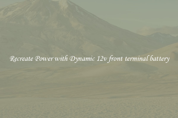Recreate Power with Dynamic 12v front terminal battery