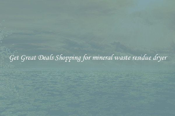 Get Great Deals Shopping for mineral waste residue dryer