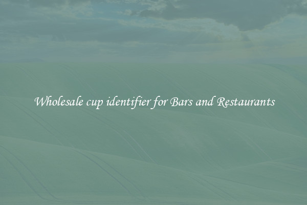 Wholesale cup identifier for Bars and Restaurants