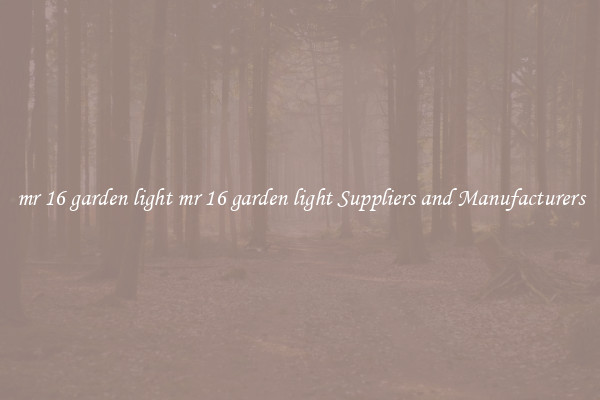 mr 16 garden light mr 16 garden light Suppliers and Manufacturers