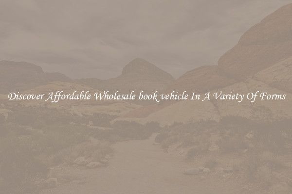Discover Affordable Wholesale book vehicle In A Variety Of Forms