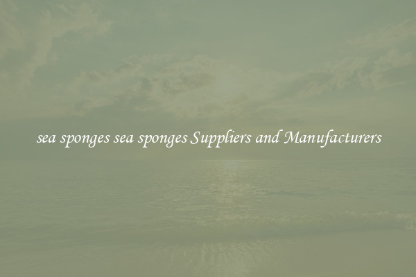 sea sponges sea sponges Suppliers and Manufacturers