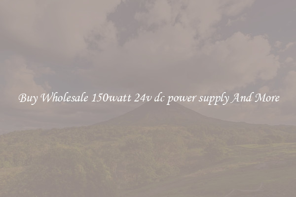 Buy Wholesale 150watt 24v dc power supply And More