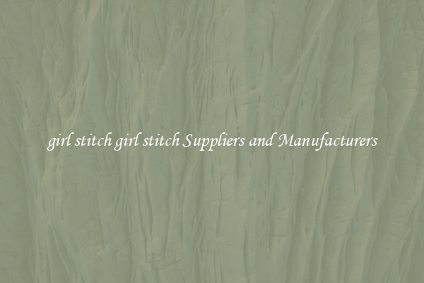 girl stitch girl stitch Suppliers and Manufacturers