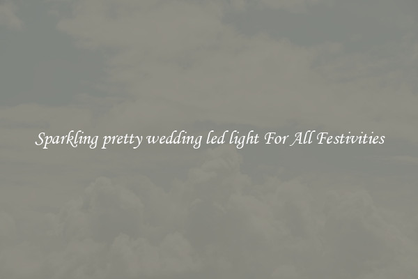 Sparkling pretty wedding led light For All Festivities